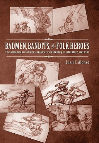 Knjiga Badmen, Bandits, and Folk Heroes Juan J. Alonzo