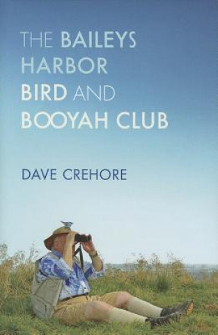 Livro Baileys Harbor Bird and Booyah Club Dave Crehore
