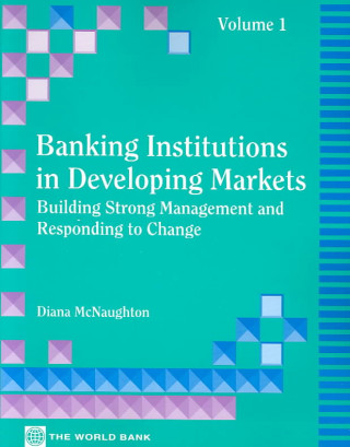 Carte Banking Institutions in Developing Markets v. 1; Building Strong Management and Responding to Change et al