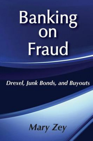 Könyv Banking on Fraud Mary Zey