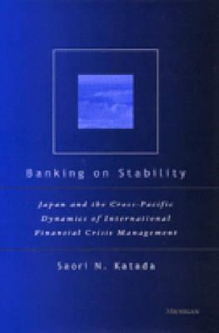 Kniha Banking on Stability Saori N. Katada
