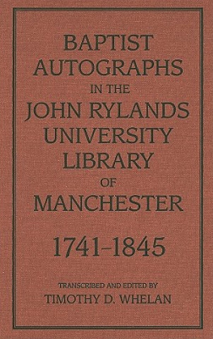 Könyv Baptist Autographs in the John Rylands University Library of Manchester, 1741-1845 