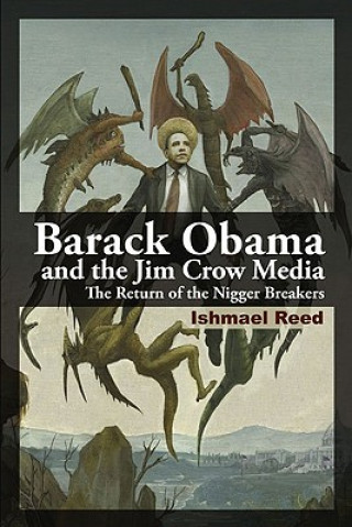 Könyv Barack Obama and the Jim Crow Media Ishmael Reed
