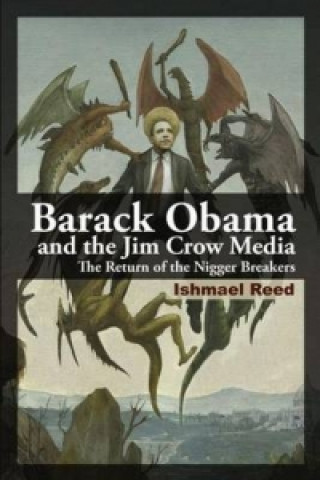 Könyv Barack Obama and the Jim Crow Media Ishmael Reed