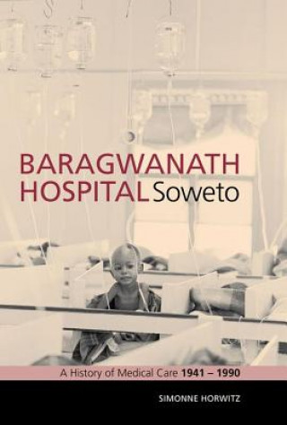Könyv Baragwanath Hospital, Soweto Simonne Horwitz