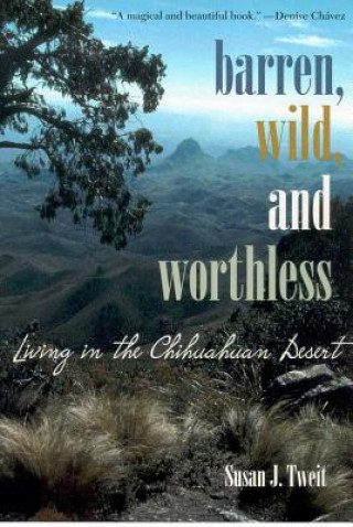 Carte BARREN, WILD, AND WORTHLESS Susan J. Tweit