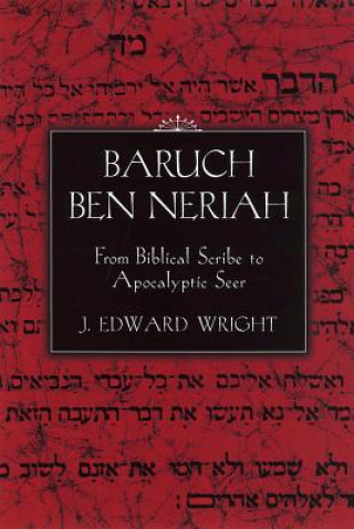 Könyv Baruch Ben Neriah J.Edward Wright