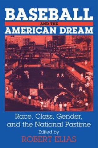 Knjiga Baseball and the American Dream Robert Elias