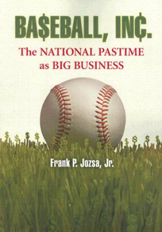 Kniha Baseball, Inc. Frank P. Jozsa