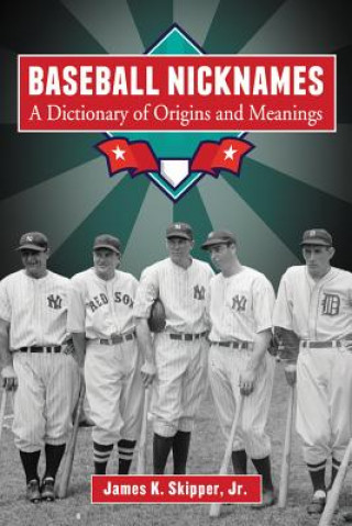 Knjiga Baseball Nicknames James K. Skipper