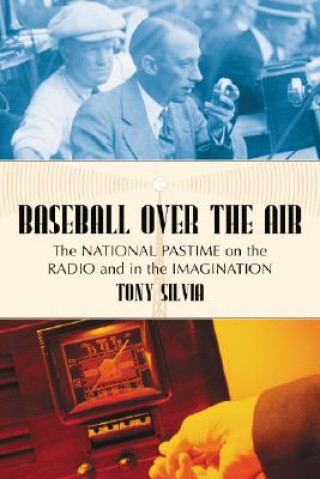 Knjiga Baseball Over the Air Tony Silvia