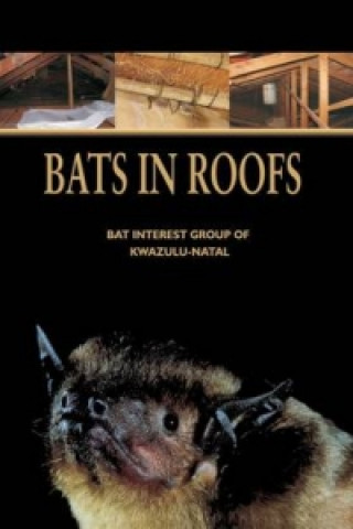 Knjiga Bats in Roofs The Bat Interest Group of KwaZulu-Natal