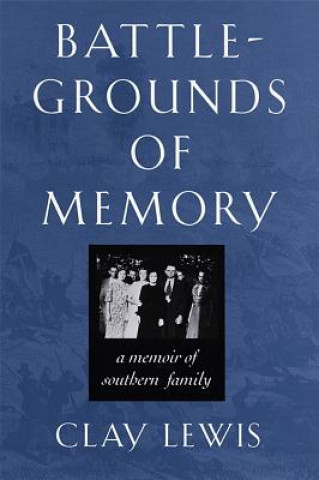 Könyv Battlegrounds of Memory Clay Lewis
