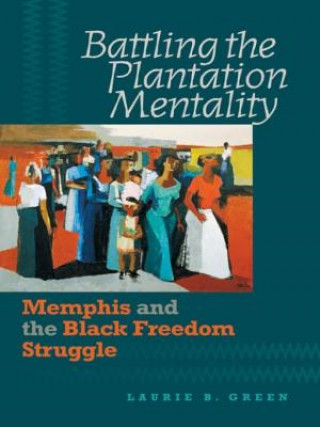 Book Battling the Plantation Mentality Laurie B. Green