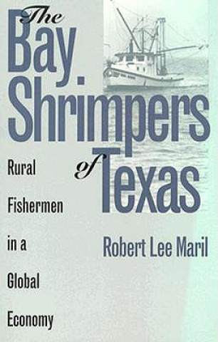 Книга Bay Shrimpers of Texas Robert Lee Maril