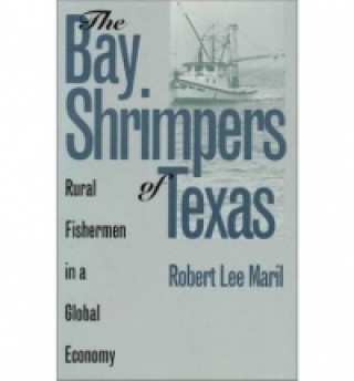 Könyv Bay Shrimpers of Texas Robert Lee Maril