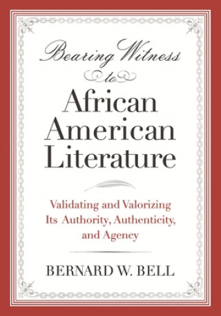 Knjiga Bearing Witness to African American Literature Bernard W. Bell