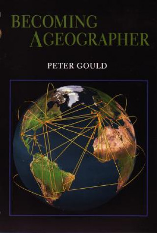 Kniha Becoming a Geographer Peter Gould