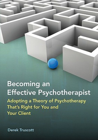 Kniha Becoming an Effective Psychotherapist Derek Truscott