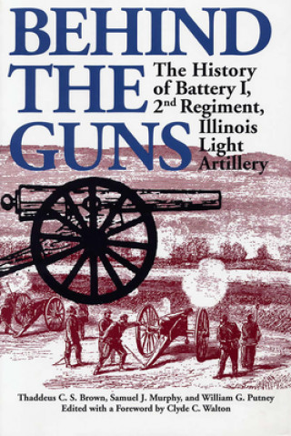 Книга Behind the Guns William G. Putney