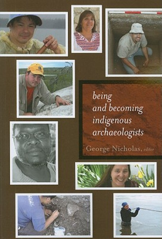 Kniha Being and Becoming Indigenous Archaeologists 