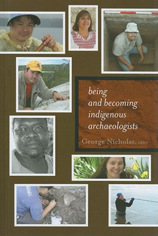 Knjiga Being and Becoming Indigenous Archaeologists George Nicholas