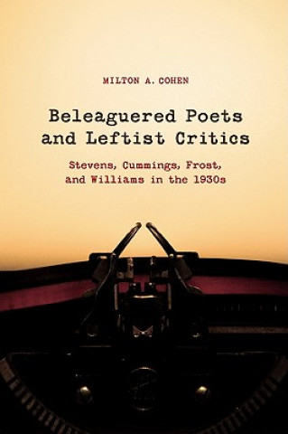 Buch Beleagured Poets and Leftist Critics Milton A. Cohen