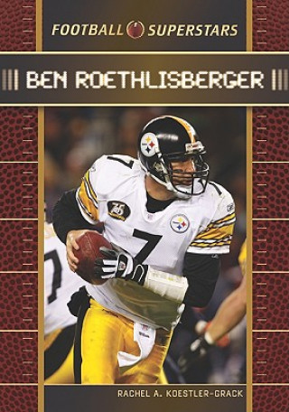Knjiga Ben Roethlisberger Rachel A. Koestler-Grack