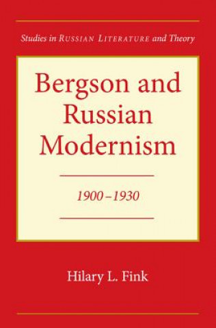 Carte Bergson and Russian Modernism Hilary L. Fink