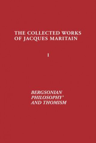Carte Bergsonian Philosophy and Thomism Jacques Maritain