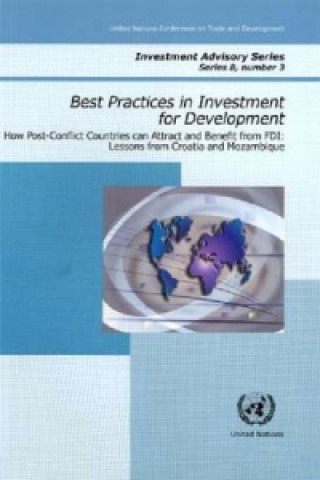 Buch Best Practices in Investment for Development: How Post-Conflict Countries Can Attract and Benefit from FDI - Lessons from Croatia and Mozambique 