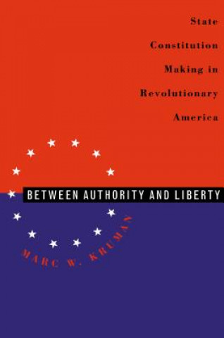 Livre Between Authority and Liberty Marc W. Kruman