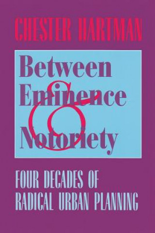 Könyv Between Eminence and Notoriety Chester W Hartman