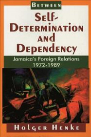 Könyv Between Self-Determination and Dependency Holger W. Henke