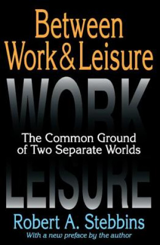Buch Between Work and Leisure Dr Robert A Stebbins