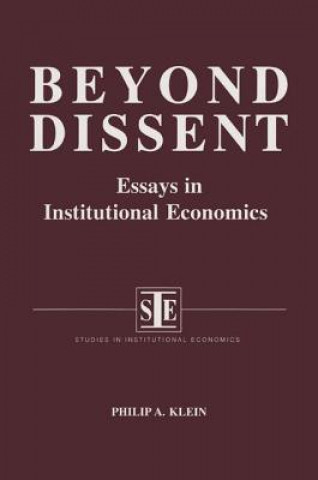 Könyv Beyond Dissent: Essays in Institutional Economics Philip A. Klein