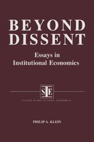 Kniha Beyond Dissent: Essays in Institutional Economics Philip A. Klein