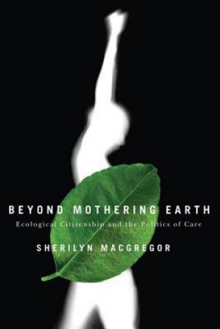 Knjiga Beyond Mothering Earth Sherilyn MacGregor