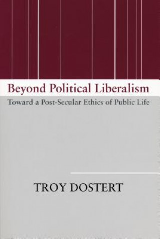 Βιβλίο Beyond Political Liberalism Troy Dostert