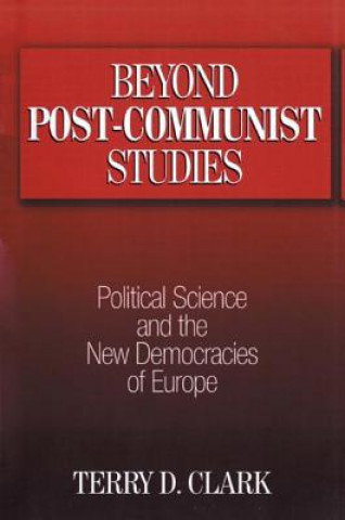 Könyv Beyond Post-communist Studies Terry D. Clark