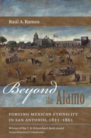 Książka Beyond the Alamo Raul A. Ramos