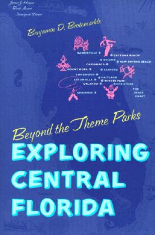 Könyv Beyond the Theme Parks Benjamin D. Brotemarkle