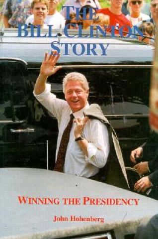 Kniha Bill Clinton Story John Hohenberg