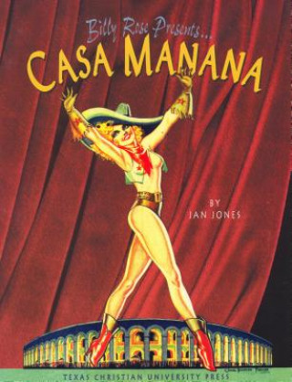 Könyv Billy Rose Presents...Casa Manana Jan Jones