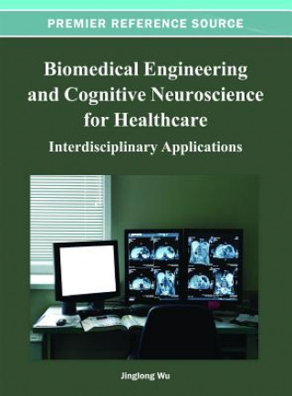 Livre Biomedical Engineering and Cognitive Neuroscience for Healthcare Jinglong Wu