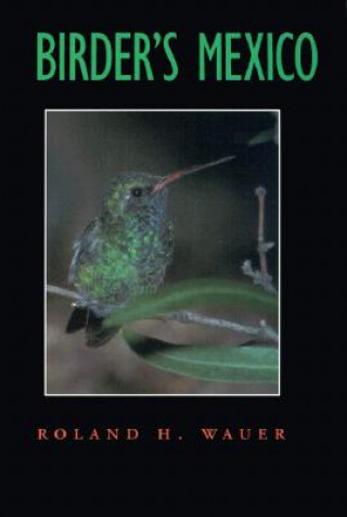 Libro Birder's Mexico Roland H. Wauer