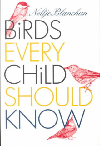 Carte Birds Every Child Should Know Neltje Blanchan