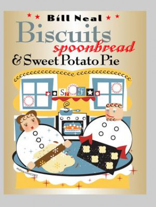 Buch Biscuits, Spoonbread, and Sweet Potato Pie Bill Neal