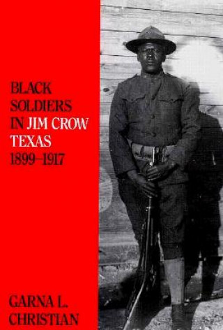 Kniha Black Soldiers in Jim Crow Texas Christiang