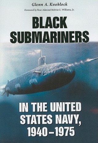 Carte Black Submariners in the United States Navy, 1940-1975 Glenn A. Knoblock